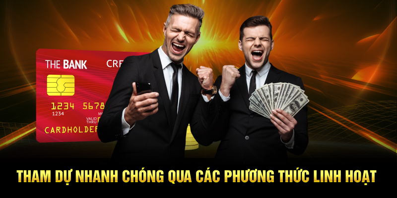 Tham dự nhanh chóng qua các phương thức linh hoạt